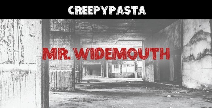 Mr Widemouth Creepypasta