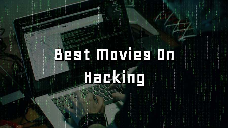 10 Best Hacking Movies You Need To Watch In 2018